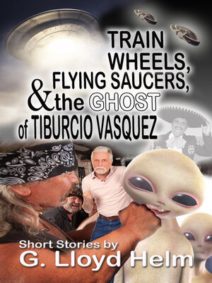 cover image of Train Wheels, Flying Saucers, and the Ghost of Tiburcio Vasquez